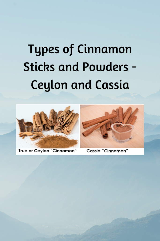 Types of Cinnamon Sticks and Powders -Ceylon and Cassia 