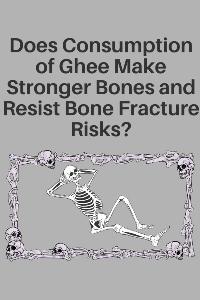 Does-Consumption-of-Ghee-Make-Stronger-Bones-and-Resist-Bone-Fracture-Risks
